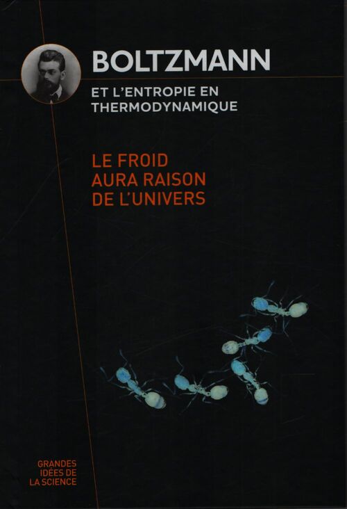 Boltzmann et l'entropie en thermodynamique : Le froid aura raison de l'univers - Collectif - Livre