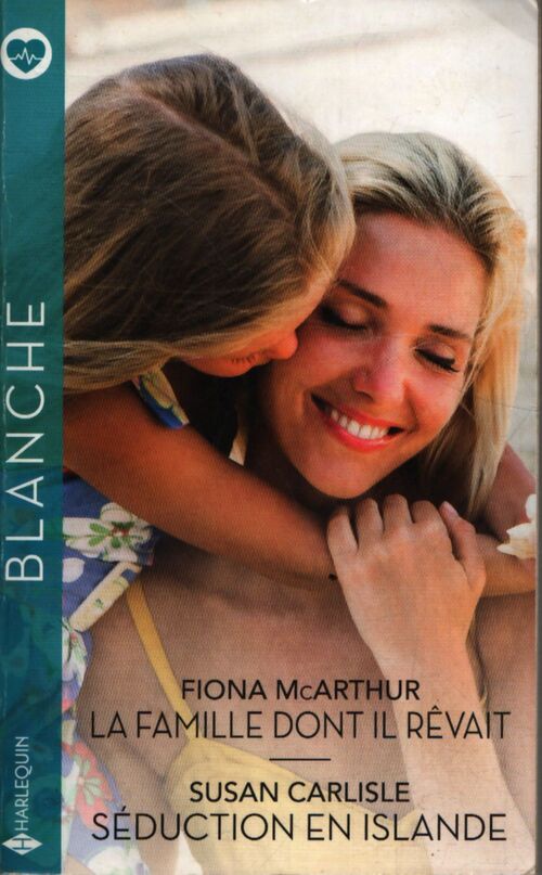 La famille dont il rêvait - séduction en islande - Fiona McArthur - Livre