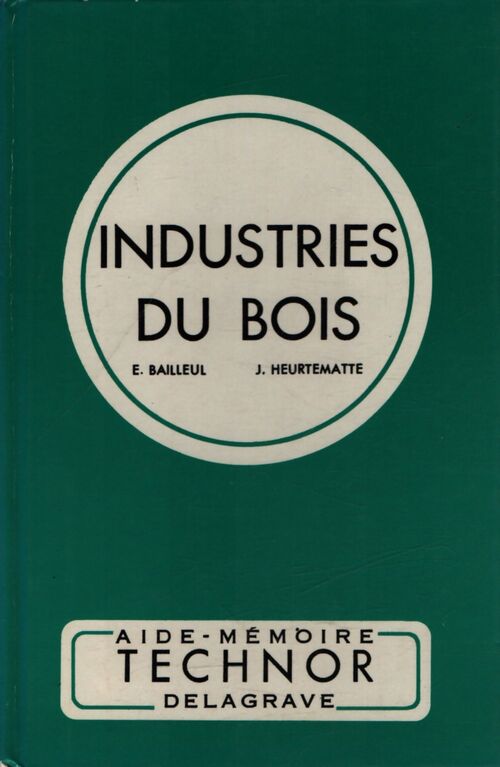 Industries du bois - J. E.; Heurtemate - Livre