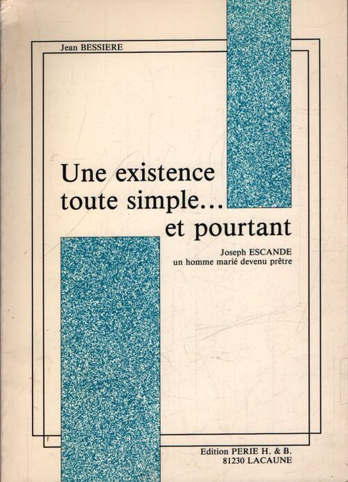 Une existence toute simple...et pourtant - Jean Bessière - Livre