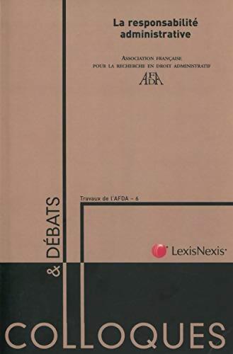 La responsabilité administrative. Travaux de l'afda TomeVI - Collectif - Livre