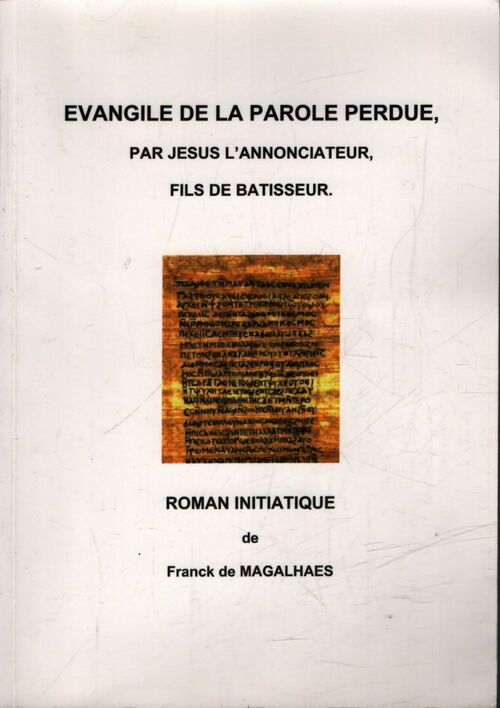 Evangile de la parole perdue par Jésus l'annonciateur - Franck De Magalhaes - Livre