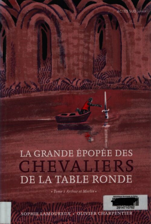 La grande épopée des chevaliers de la table ronde Tome 1 : Arthur et Merlin - Olivier Sophie; Charpentier - Livre