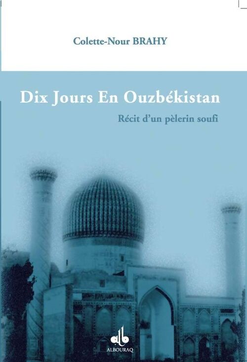 Dix jours en Ouzbékistan : Récit d'un pélerin soufi - Colette-Nour Brahy - Livre