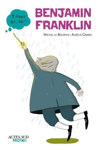 Benjamin Franklin - Michel Le Bourhis - Livre