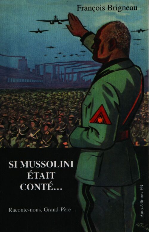 Si mussolini était conté. . . - François Brigneau - Livre