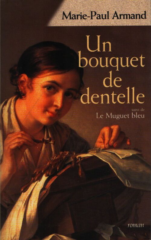 Un bouquet de dentelle / Le muguet bleu - Armand Marie-Paul - Livre