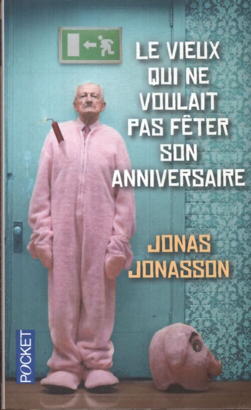 Le vieux qui ne voulait pas fêter son anniversaire - Jonas Jonasson - Livre