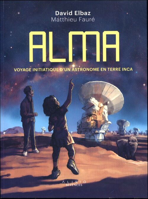 Alma : Voyage initiatique d'un astronome en terre inca - David Elbaz - Livre