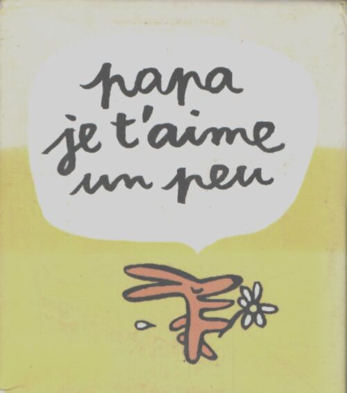 Papa je t'aime : coffret en 5 volumes je t'aime un peu ; beaucoup ; passionnément ; à la folie ; pas du tout - Benoit Marchon - Livre