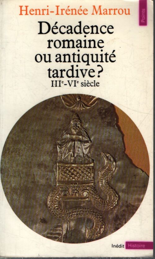 Décadence romaine ou Antiquité tardive ? IIIe-VIe siècle - Henri-Irénée Marrou - Livre