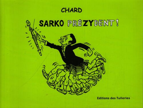 Sarko prézydent ! - Chard - Livre
