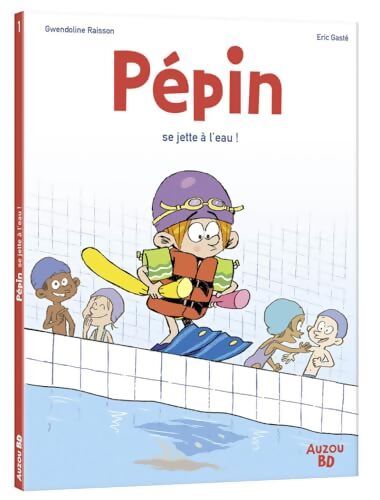 Pépin Tome I : - pépin se jette à l'eau - Gwendoline Raisson - Livre