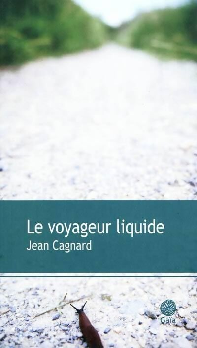 Le voyageur liquide - Jean Cagnard - Livre