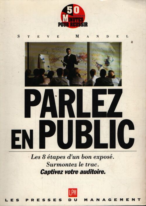Sachez parler en public : Comment faire un exposé et-ou un discours gagnants - S. Mandel - Livre