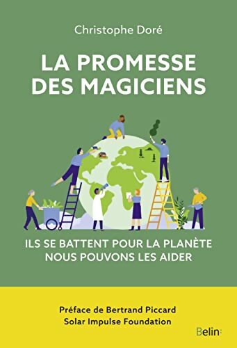 La promesse des magiciens : Ils peuvent sauver notre planète - Bertrand Piccard - Livre