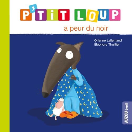 P'tit loup : P'tit loup a peur du noir - Orianne Lallemand - Livre