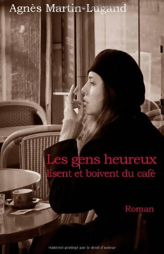 Les gens heureux lisent et boivent du café - Agnès Martin-Lugand - Livre