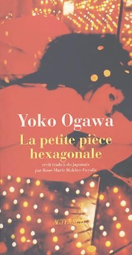 La petite pièce hexagonale - Yôko Ogawa - Livre