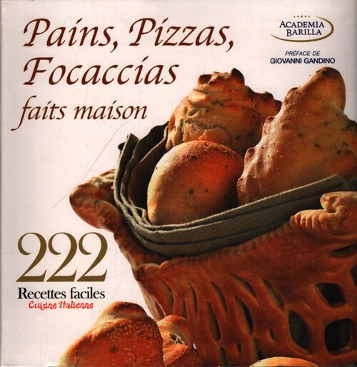 Pains, pizzas, focaccias faits maison : 222 recettes faciles - Collectif - Livre