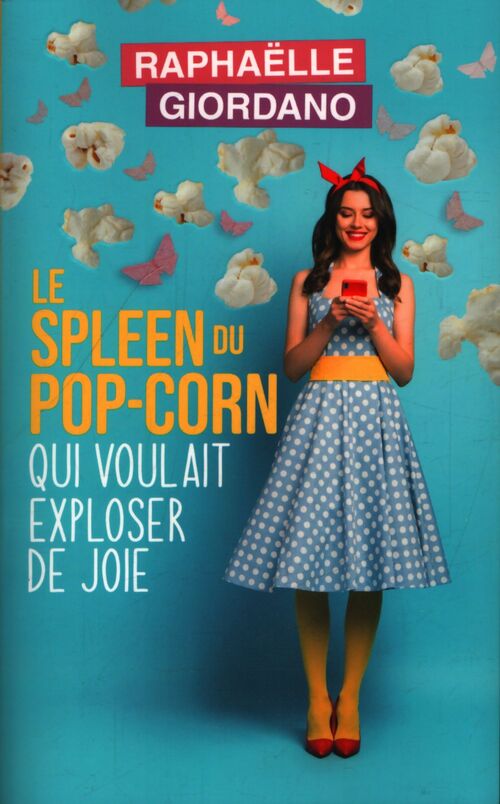 Le spleen du pop-corn qui voulait exploser de joie - Raphaëlle Giordano - Livre