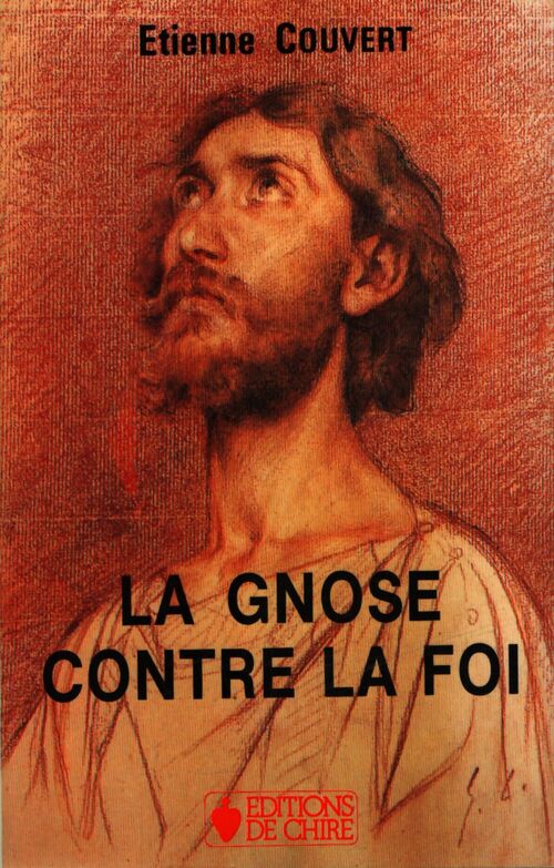 La gnose contre la foi - Etienne Couvert - Livre