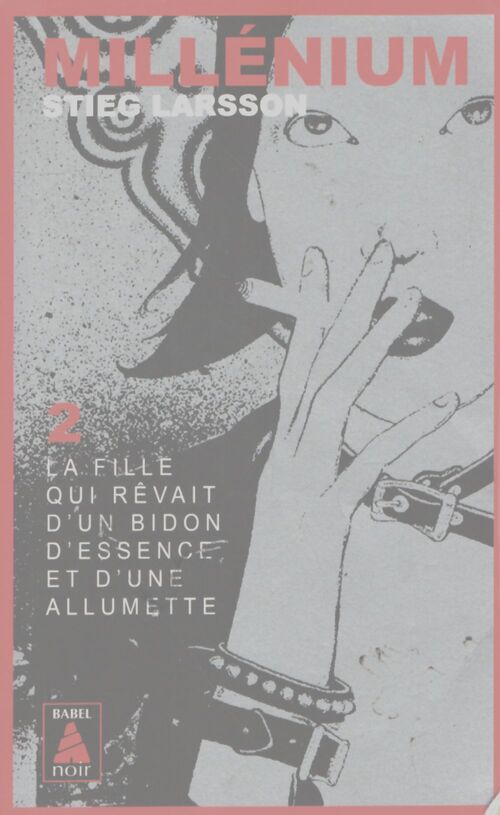 La fille qui rêvait d'un bidon d'essence et d'une allumette : millenium Tome II - Stieg Larsson - Livre