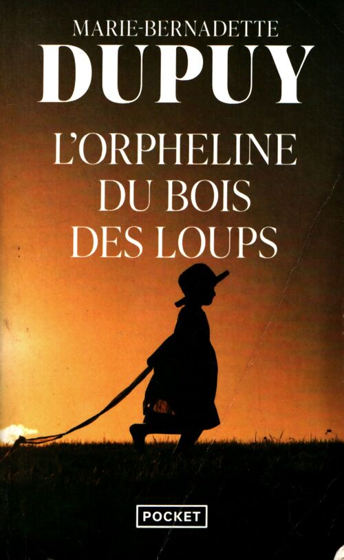L'orpheline du Bois des Loups - Marie-Bernadette Dupuy - Livre