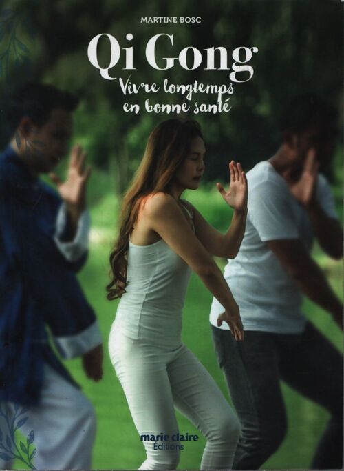 Qi gong : Vivre longtemps en bonne santé - Martine Bosc - Livre