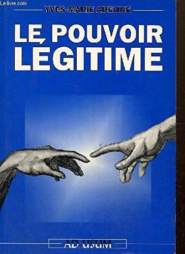 Le pouvoir légitime - Yves-Marie Adeline - Livre