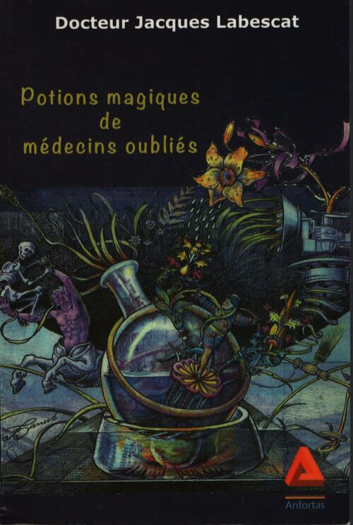 Potions magiques de médecins oubliés - Jacques Labescat - Livre