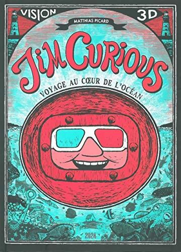 Jim Curious : Voyage au coeur de l'océan. Vision 3D - Matthias Picard - Livre