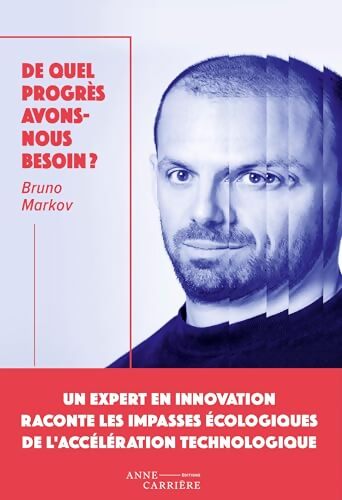 De quel progrès avons-nous besoin ? - Bruno Markov - Livre