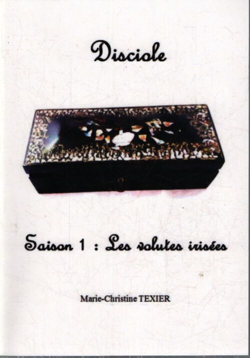 Disciole : Saison 1 : Les volutes irisées - Marie-Christine Texier - Livre