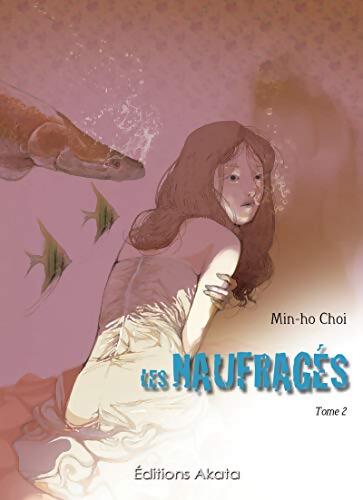 Les Naufragés Tome II - Min-Ho Choi - Livre