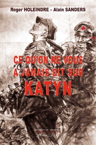 Ce qu'on ne vous a jamais dit sur Katyn - Roger Holeindre - Livre