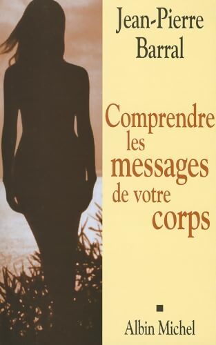 Comprendre les messages de votre corps - Jean-Pierre Barral - Livre