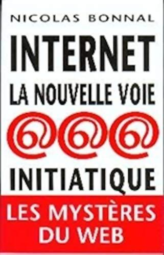 Internet la nouvelle voie initiatique - Nicolas Bonnal - Livre