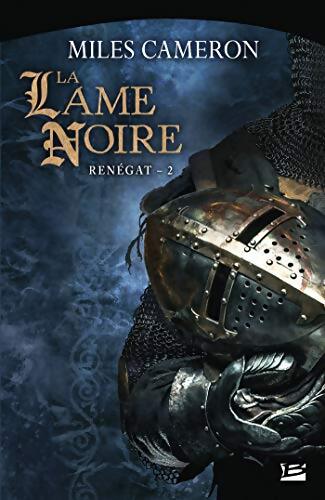 Renégat T2 : La Lame Noire - Miles Cameron - Livre