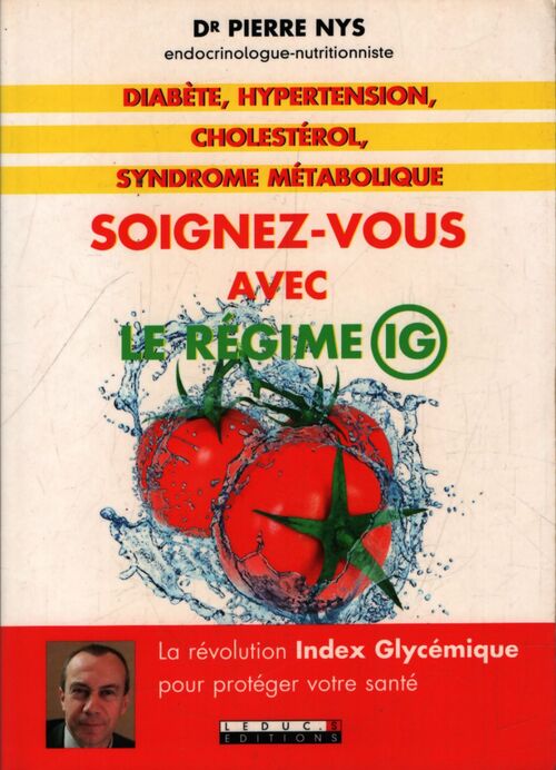 Diabète hypertension cholestérol syndrôme métabolique : Soignez-vous avec : La révolution index glycémique - Dr Pierre Nys - Livre
