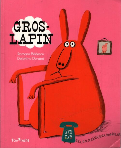 Gros lapin - Ramona Delphine; Bàdescu - Livre