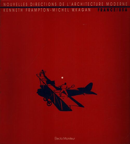 Nouvelles directions de l'architecture moderne : France / USA - Kenneth Michel K.; Frampton - Livre