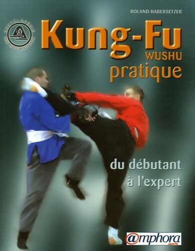 Kung-Fu  pratique : Du débutant à l'expert - Roland Habersetzer - Livre