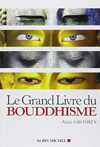 Le Grand Livre du bouddhisme - Alain Grosrey - Livre