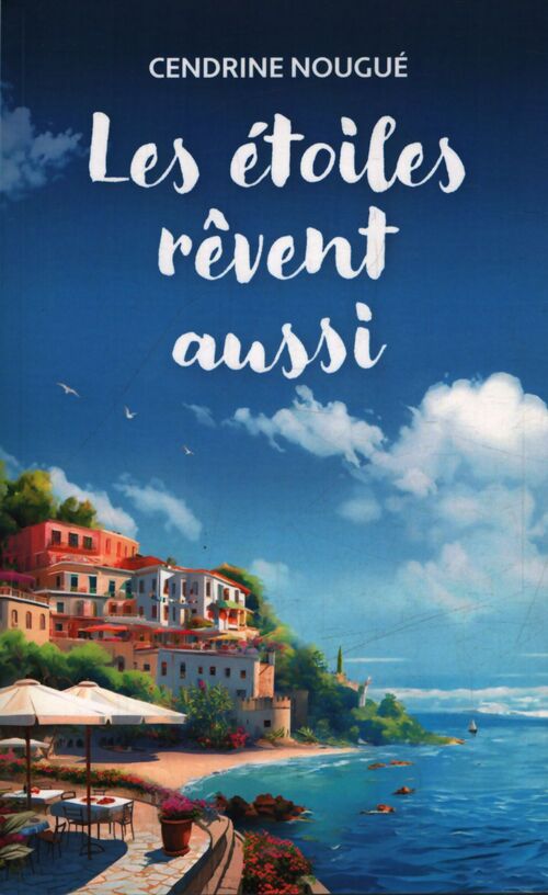 Les étoiles rêvent aussi - Cendrine Nougué - Livre