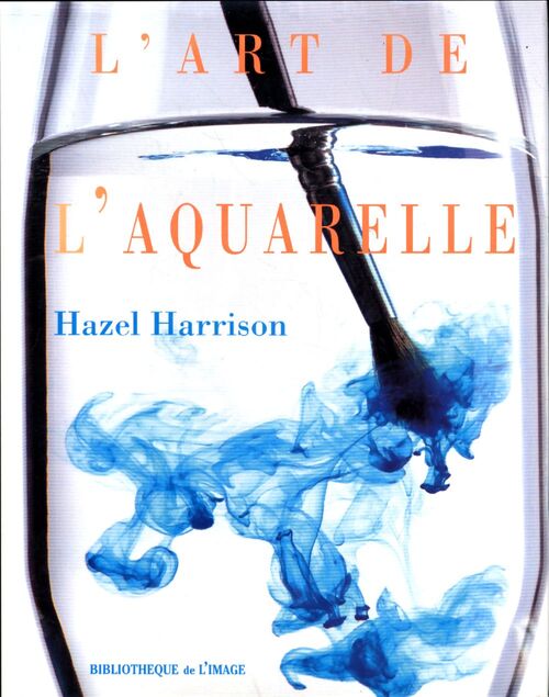 L'art de l'aquarelle - Hazel Harrison - Livre