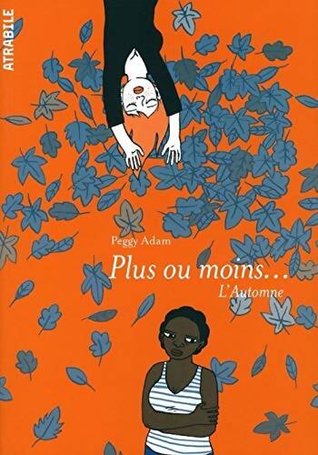 Plus ou moins. . . : L'automne - Peggy Adam - Livre