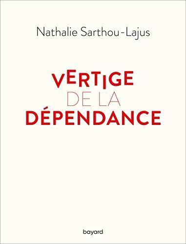 Vertige de la dépendance - Nathalie Sarthou-Lajus - Livre