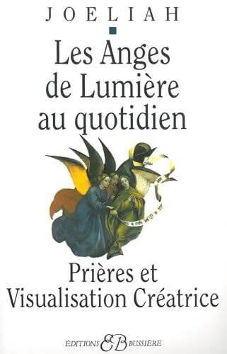 Les Anges de Lumière au Quotidien / Prières et Visualisation Créatrice - joeliah - Livre