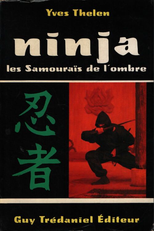 Ninja : Les samouraïs de l'ombre - Yves Thélen - Livre